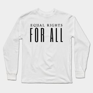 Equal Rights For All Long Sleeve T-Shirt